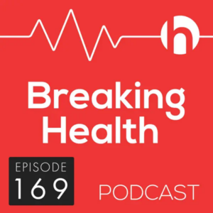 breaking health podcast episode 169 cover art